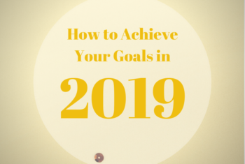 how to achieve your goals in 2019
