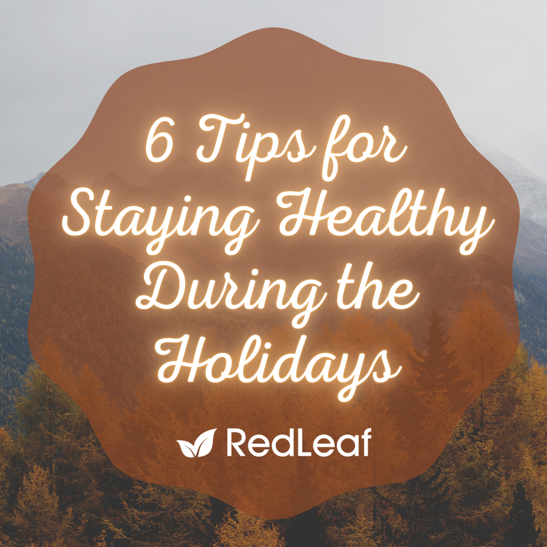 6 Tips For Staying Healthy During The Holidays - Red Leaf Nutrition