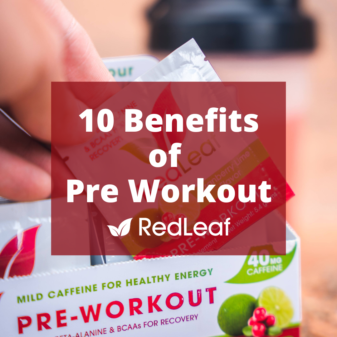 10 Benefits of Pre Workout Red Leaf Nutrition